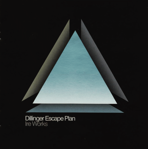 The Dillinger Escape Plan : Ire Works